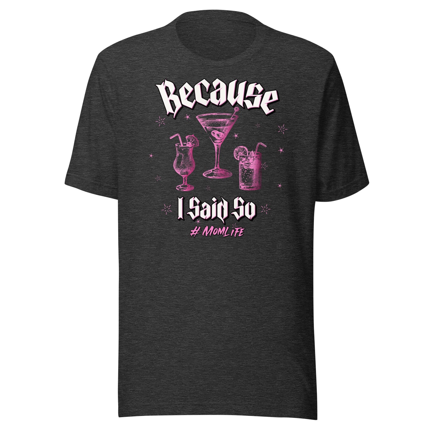 Because I Said So #momlife Short Sleeve T-Shirt ArcZeal Designs