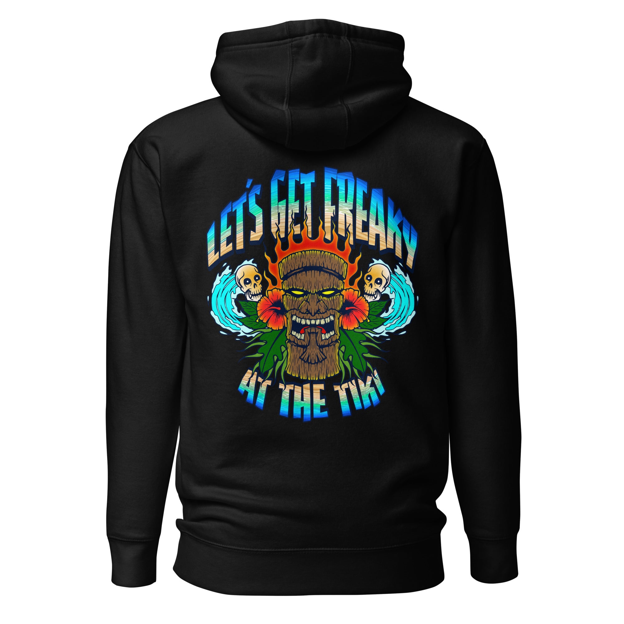 Hoodie Let s Get Freaky At The Tiki Sweatshirt ArcZeal Designs