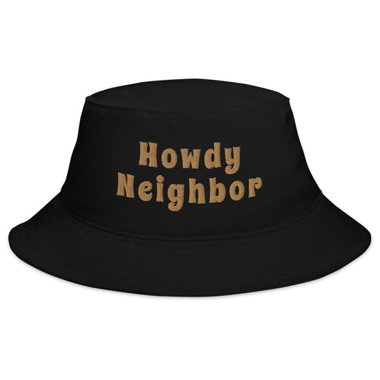  Howdy Neighbor Embroidered Bucket Hat ArcZeal Designs